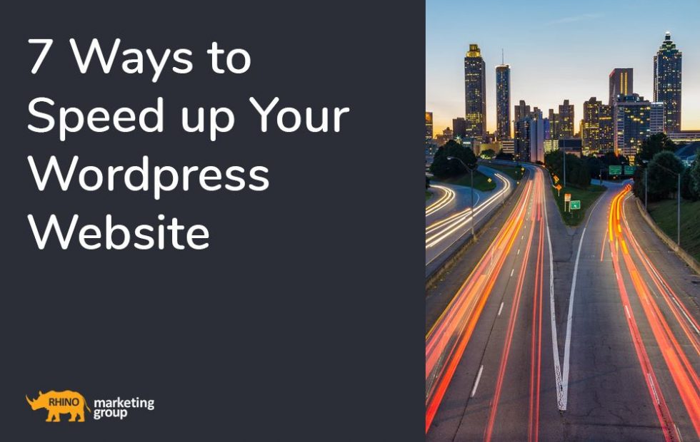 7 ways to speed up your WordPress website - Rhino Marketing Group